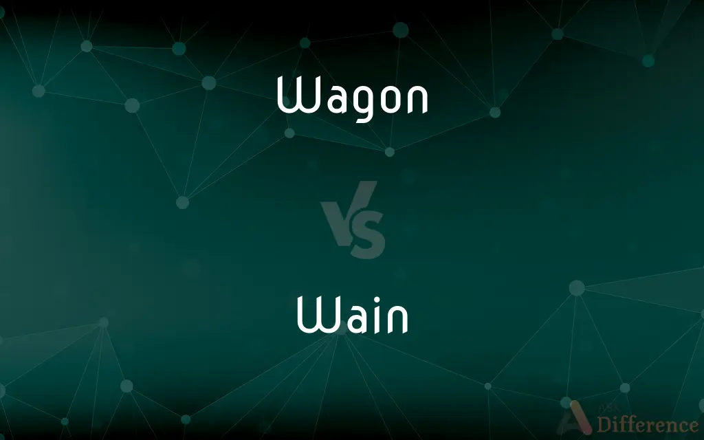 Wagon vs. Wain — What's the Difference?