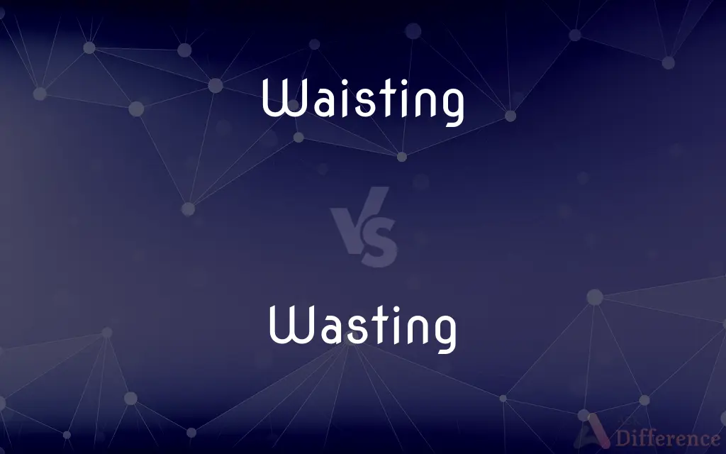 Waisting vs. Wasting — Which is Correct Spelling?
