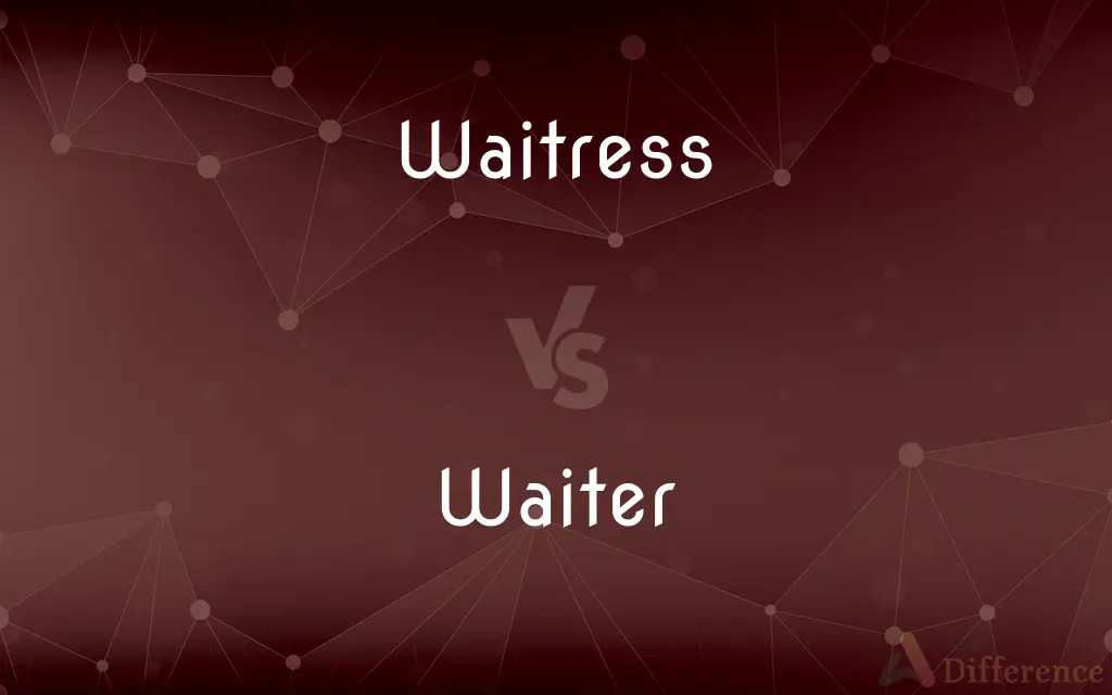 Waitress vs. Waiter — What's the Difference?