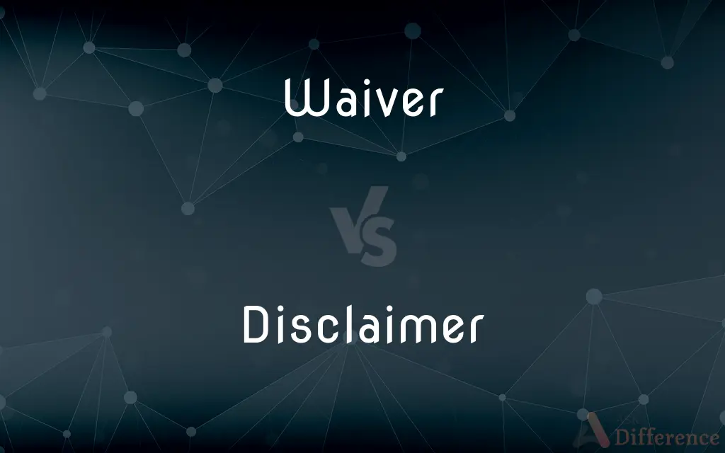 Waiver vs. Disclaimer — What's the Difference?