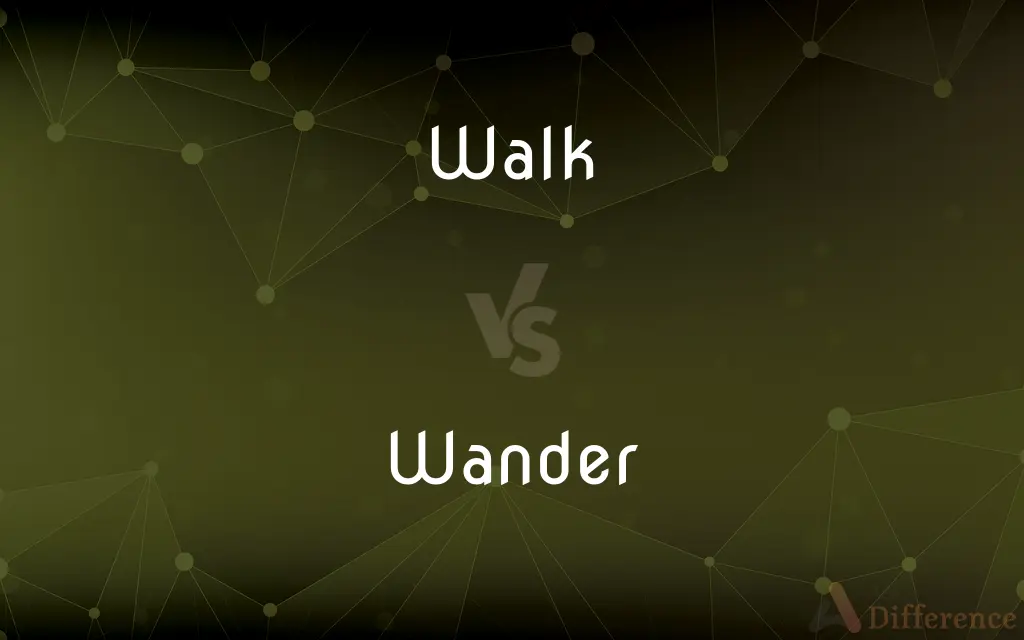 Walk vs. Wander — What's the Difference?