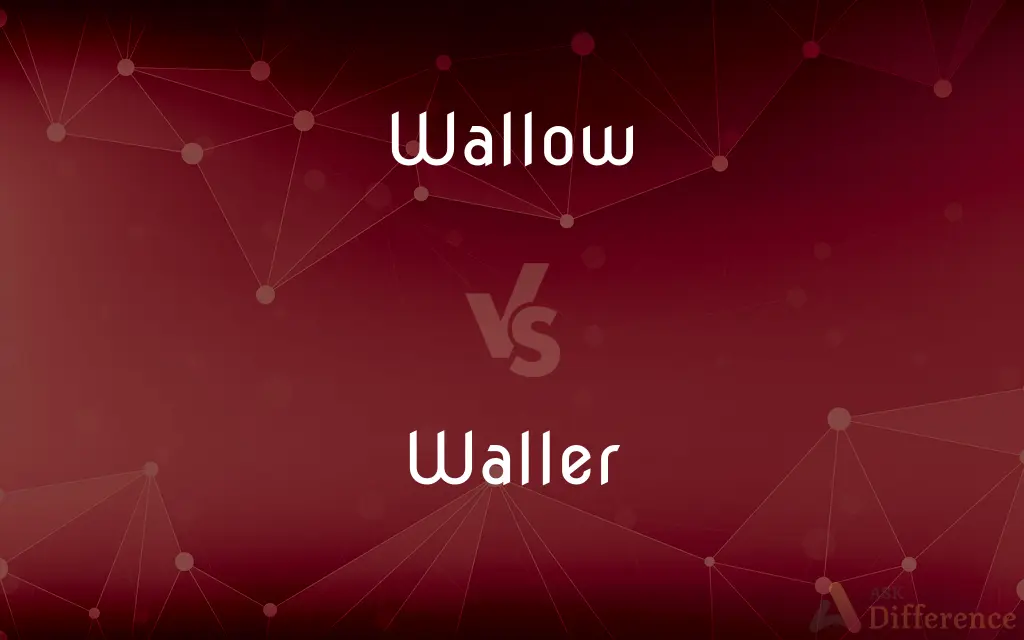 Wallow vs. Waller — What's the Difference?