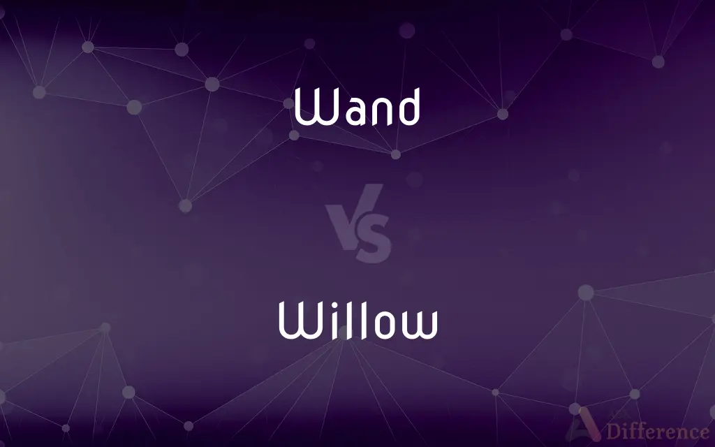 Wand vs. Willow — What's the Difference?