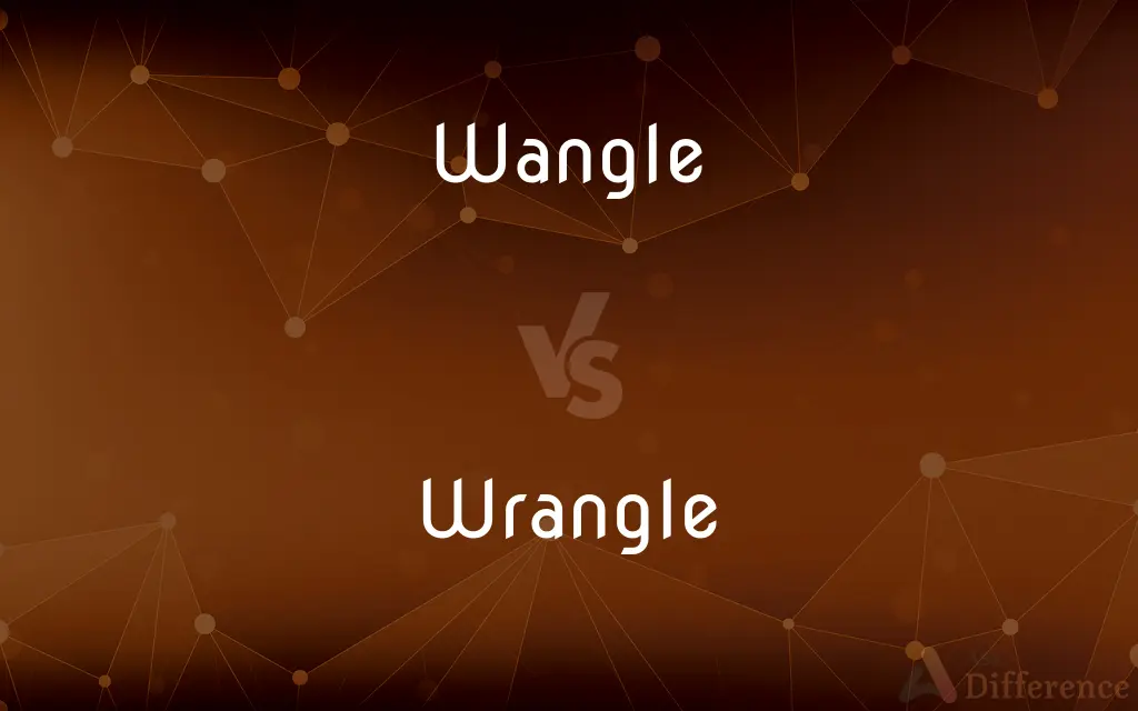 Wangle vs. Wrangle — What's the Difference?