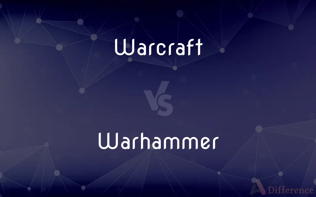 Warcraft vs. Warhammer — What's the Difference?