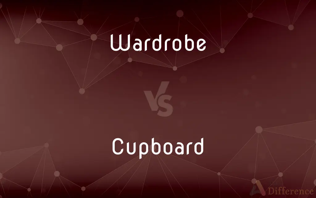 Wardrobe vs. Cupboard — What's the Difference?