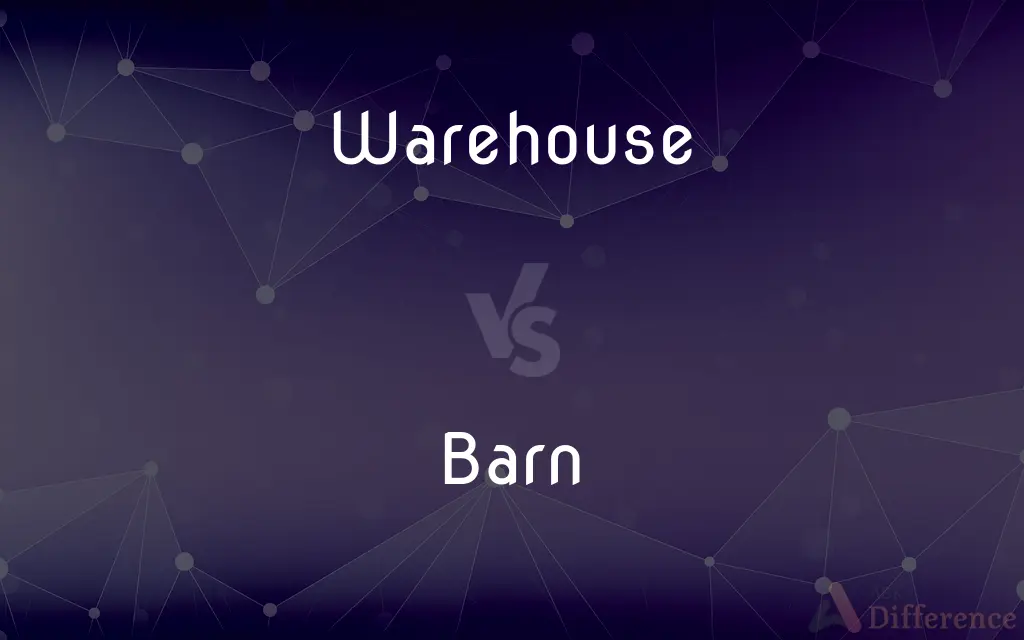Warehouse vs. Barn — What's the Difference?