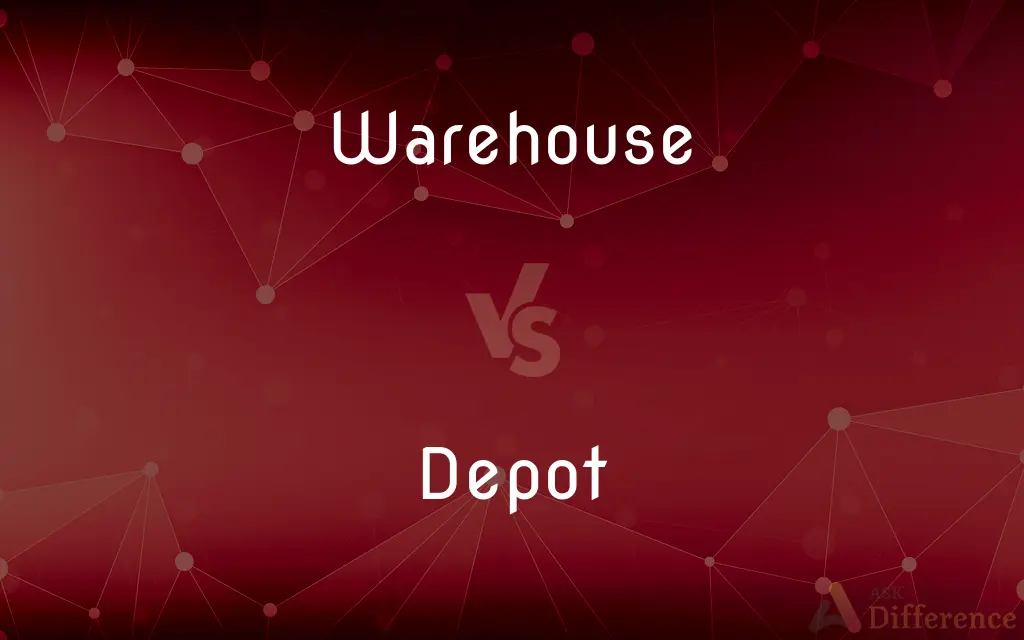 Warehouse vs. Depot — What's the Difference?