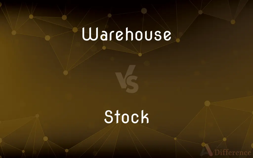 Warehouse vs. Stock — What's the Difference?