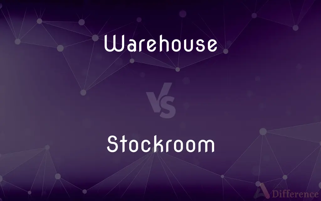 Warehouse vs. Stockroom — What's the Difference?