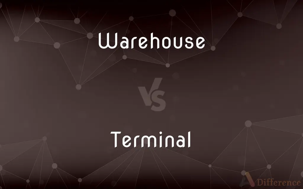 Warehouse vs. Terminal — What's the Difference?