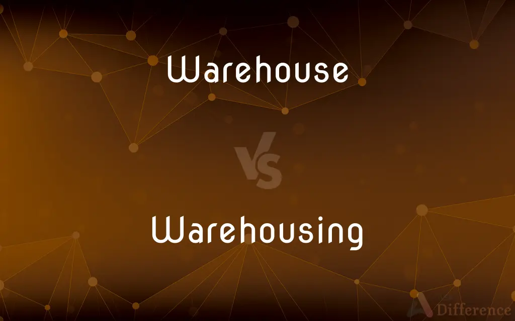 Warehouse vs. Warehousing — What's the Difference?
