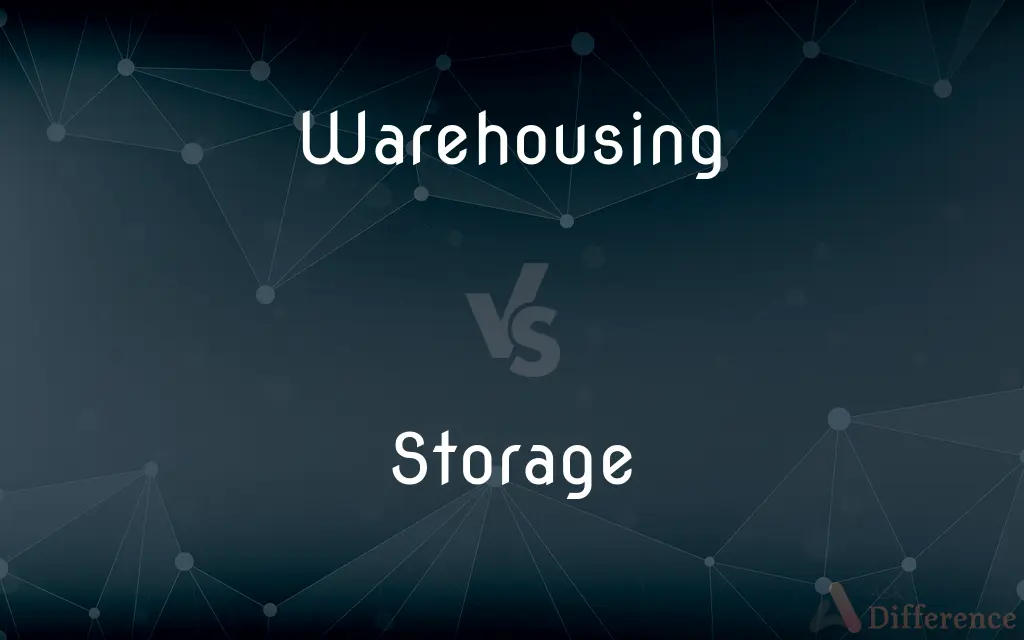 Warehousing vs. Storage — What's the Difference?