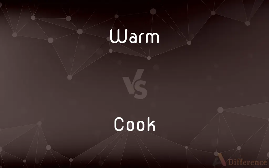 Warm vs. Cook — What's the Difference?