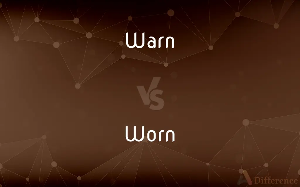 Warn vs. Worn — What's the Difference?