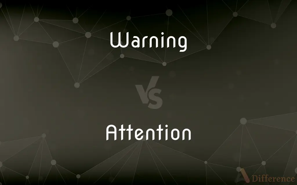 Warning vs. Attention — What's the Difference?