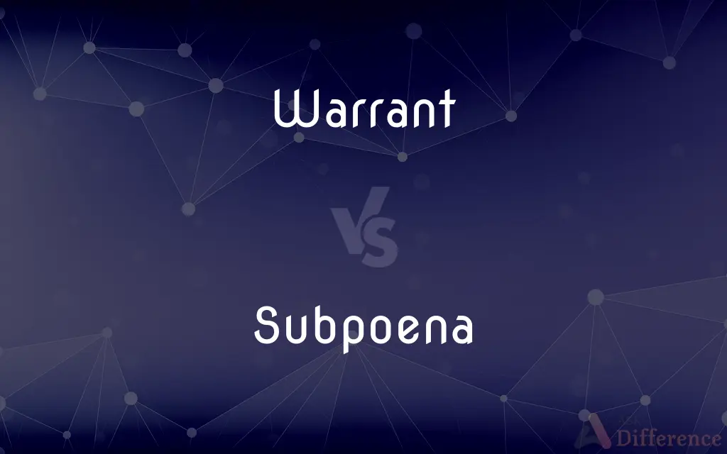 Warrant vs. Subpoena — What's the Difference?