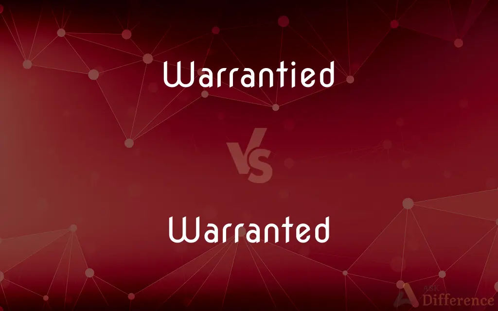 Warrantied vs. Warranted — What's the Difference?