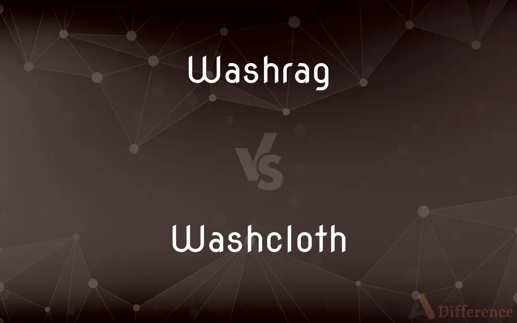 Washrag vs. Washcloth — What's the Difference?