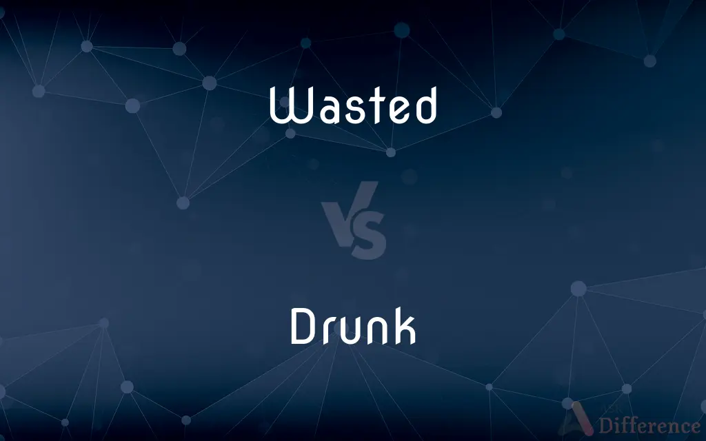 Wasted vs. Drunk — What's the Difference?