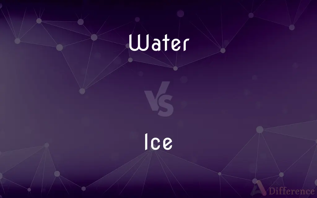 Water vs. Ice — What's the Difference?