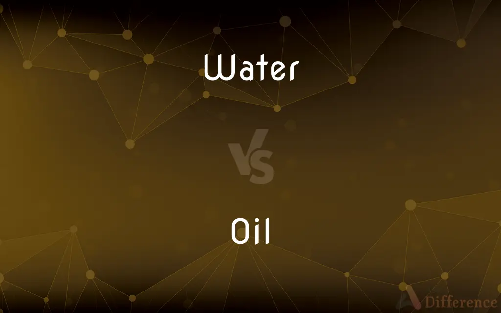 Water vs. Oil — What's the Difference?