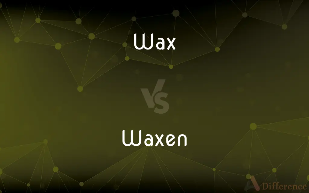 Wax vs. Waxen — What's the Difference?