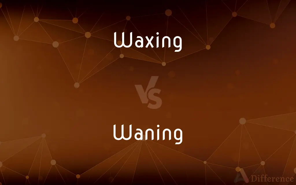 Waxing vs. Waning — What's the Difference?