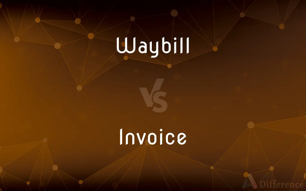 Waybill vs. Invoice — What's the Difference?