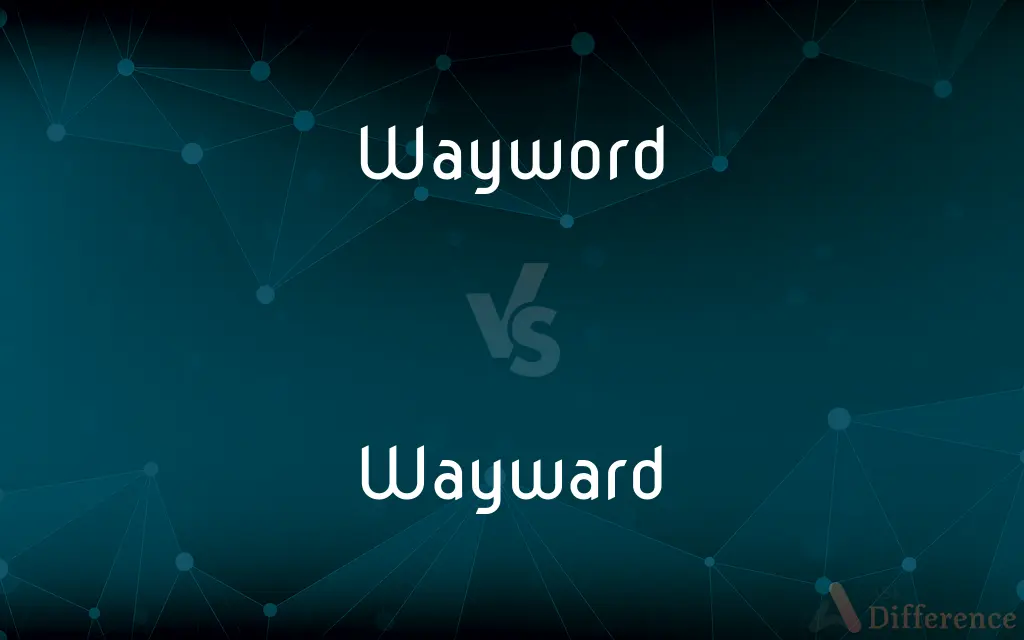 Wayword vs. Wayward — Which is Correct Spelling?