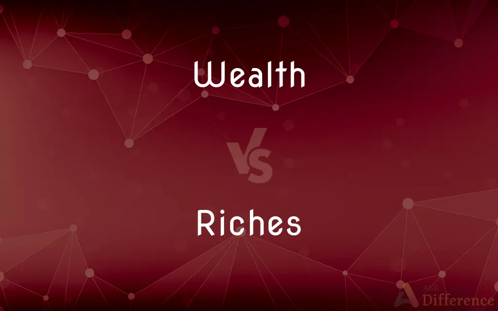 Wealth vs. Riches — What's the Difference?