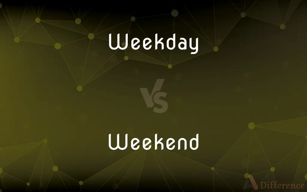 Weekday vs. Weekend — What's the Difference?