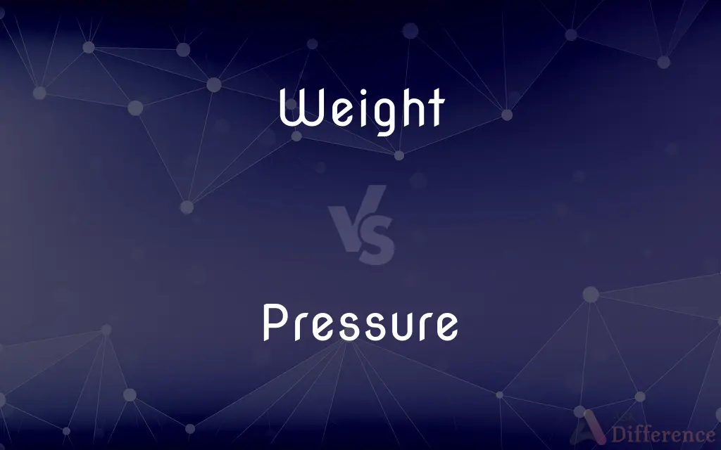 Weight vs. Pressure — What's the Difference?