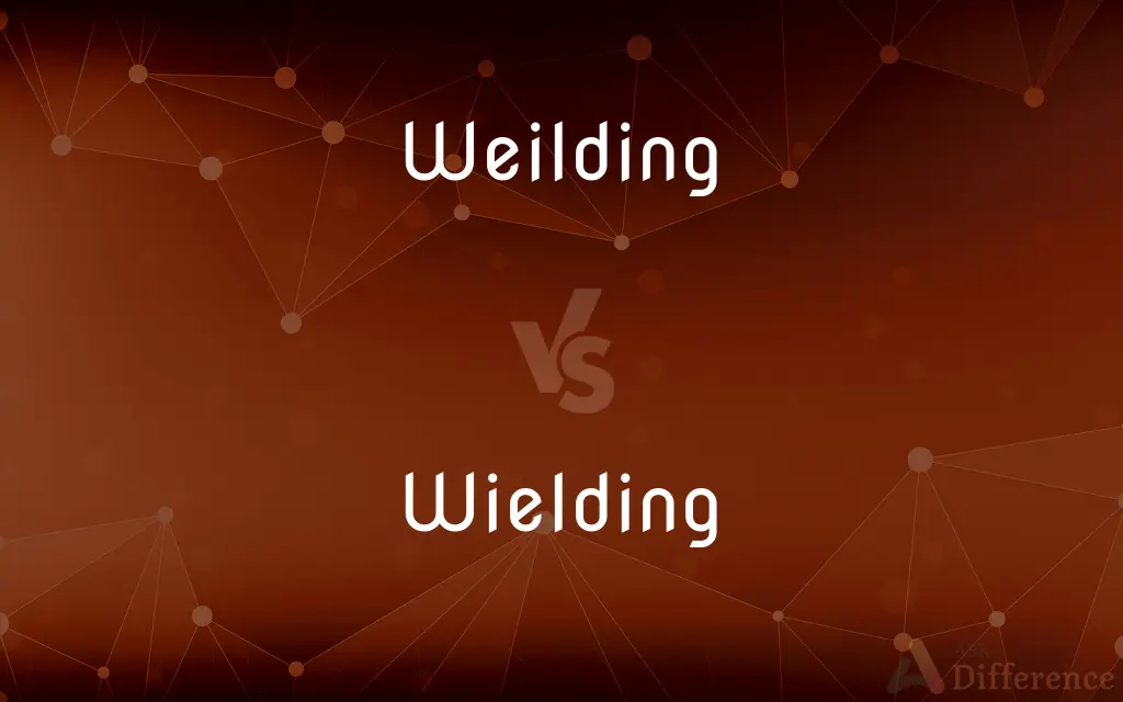 Weilding vs. Wielding — Which is Correct Spelling?