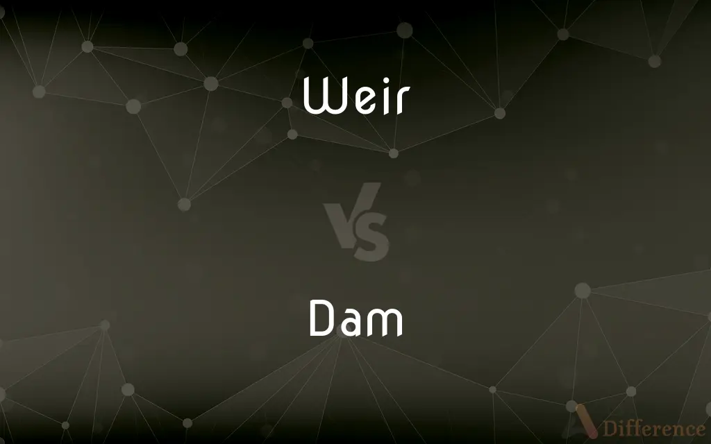 Weir vs. Dam — What's the Difference?