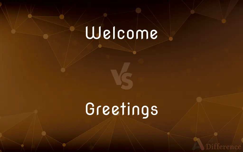 Welcome vs. Greetings — What's the Difference?