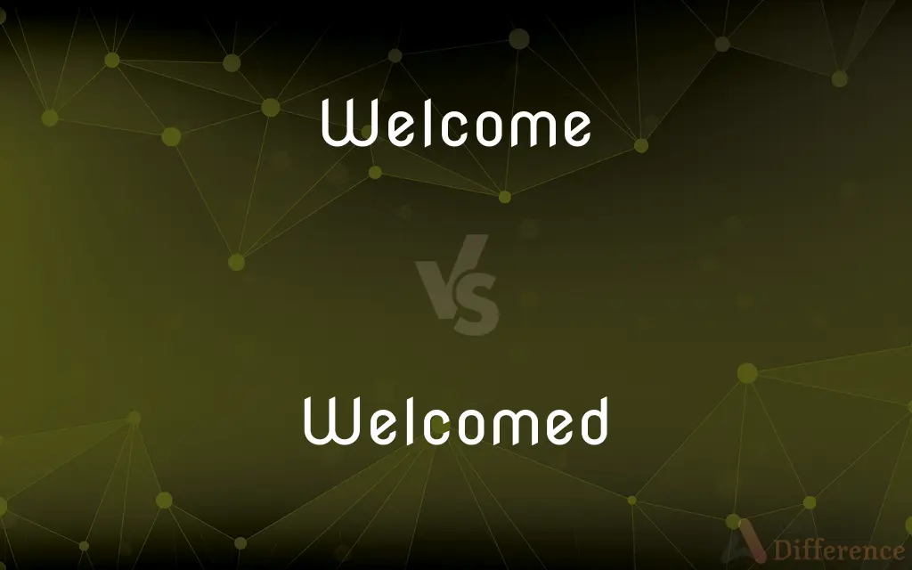 Welcome vs. Welcomed — What's the Difference?