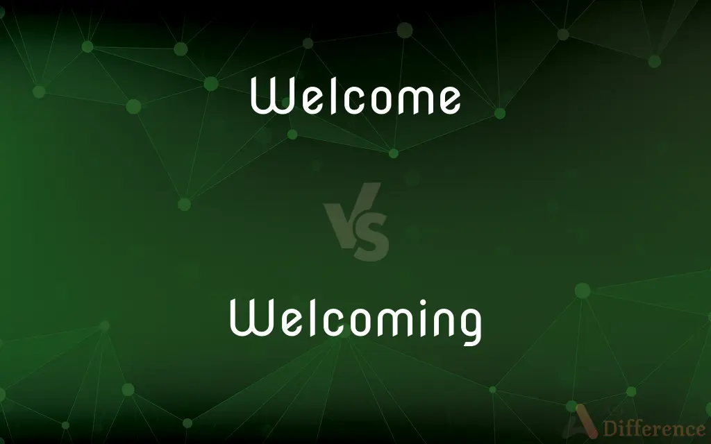 Welcome vs. Welcoming — What's the Difference?