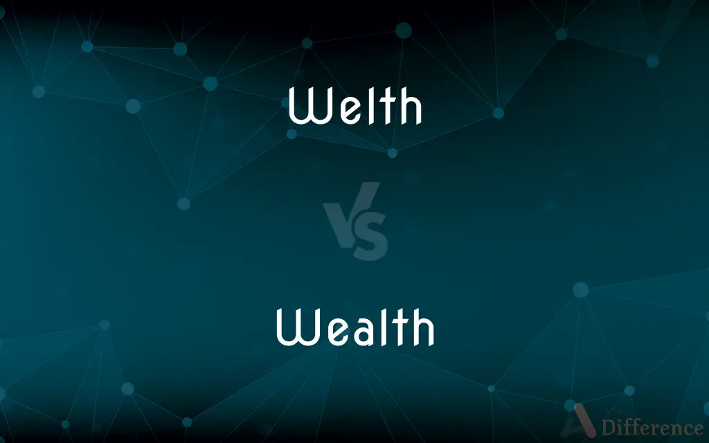 Welth vs. Wealth — Which is Correct Spelling?