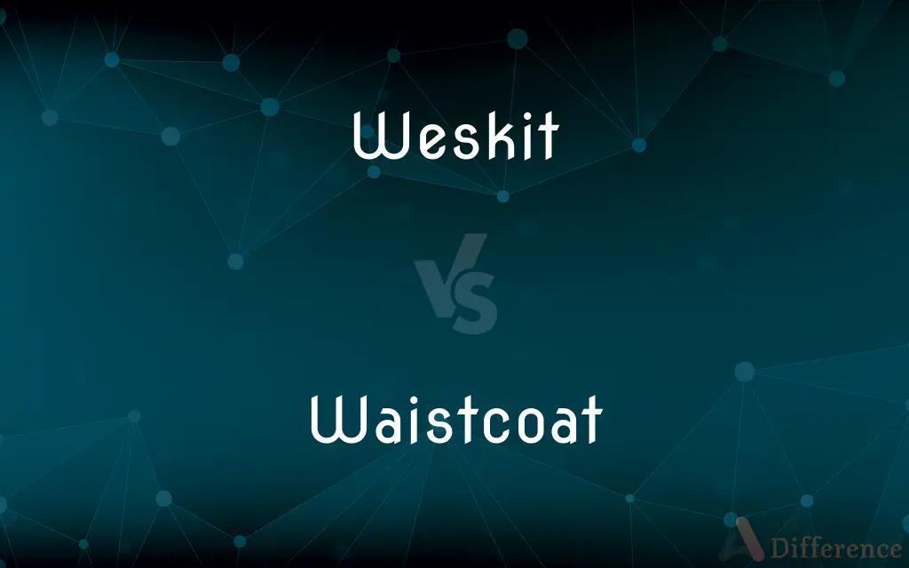 Weskit vs. Waistcoat — What's the Difference?