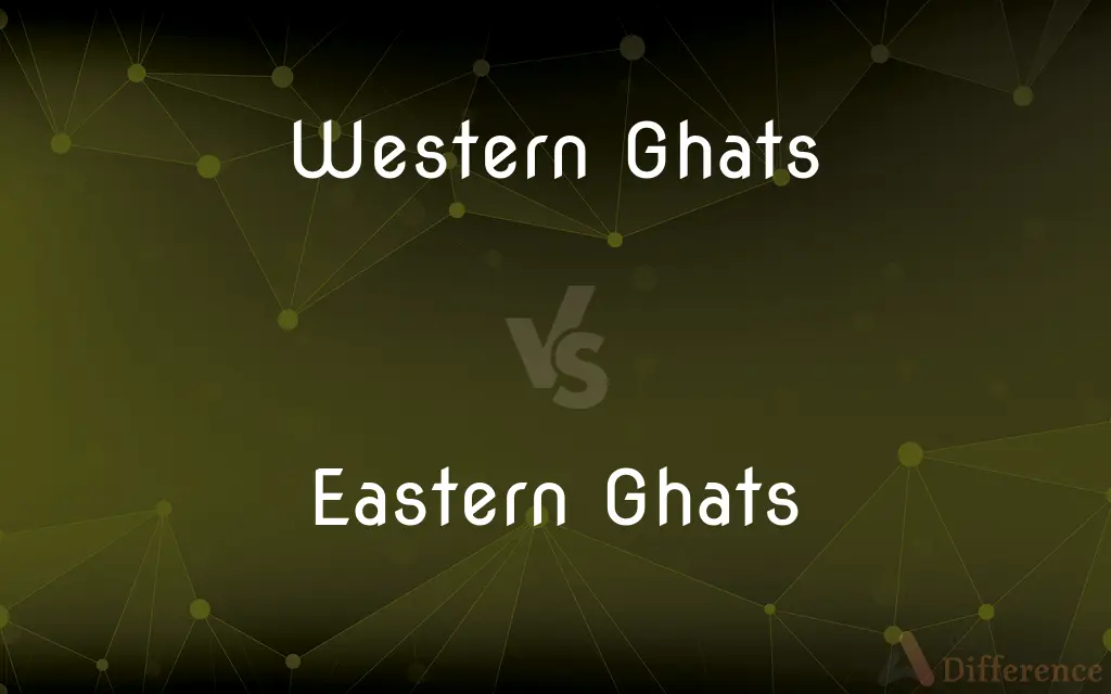 Western Ghats vs. Eastern Ghats — What's the Difference?