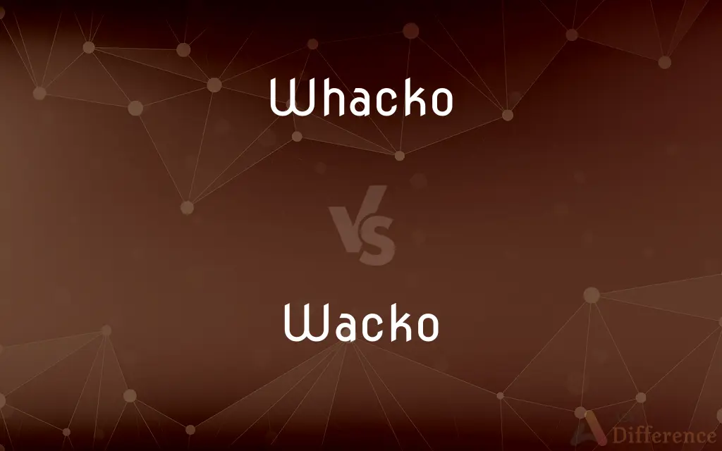 Whacko vs. Wacko — What's the Difference?