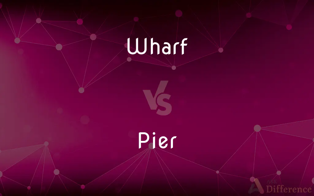 Wharf vs. Pier — What's the Difference?