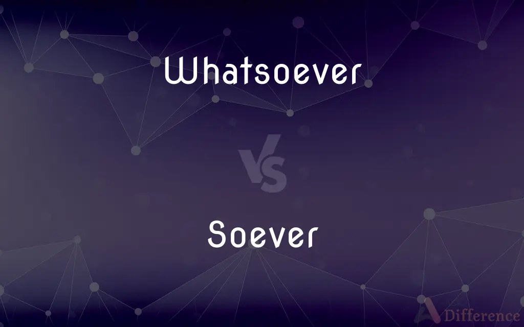 Whatsoever vs. Soever