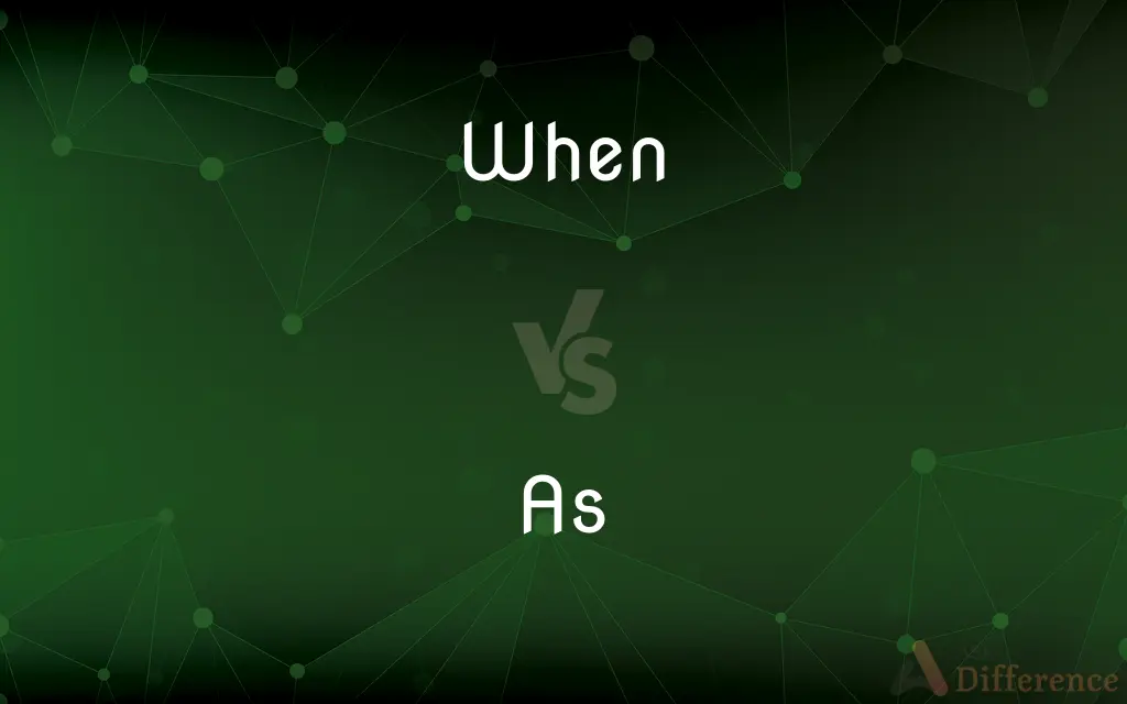 When vs. As — What's the Difference?