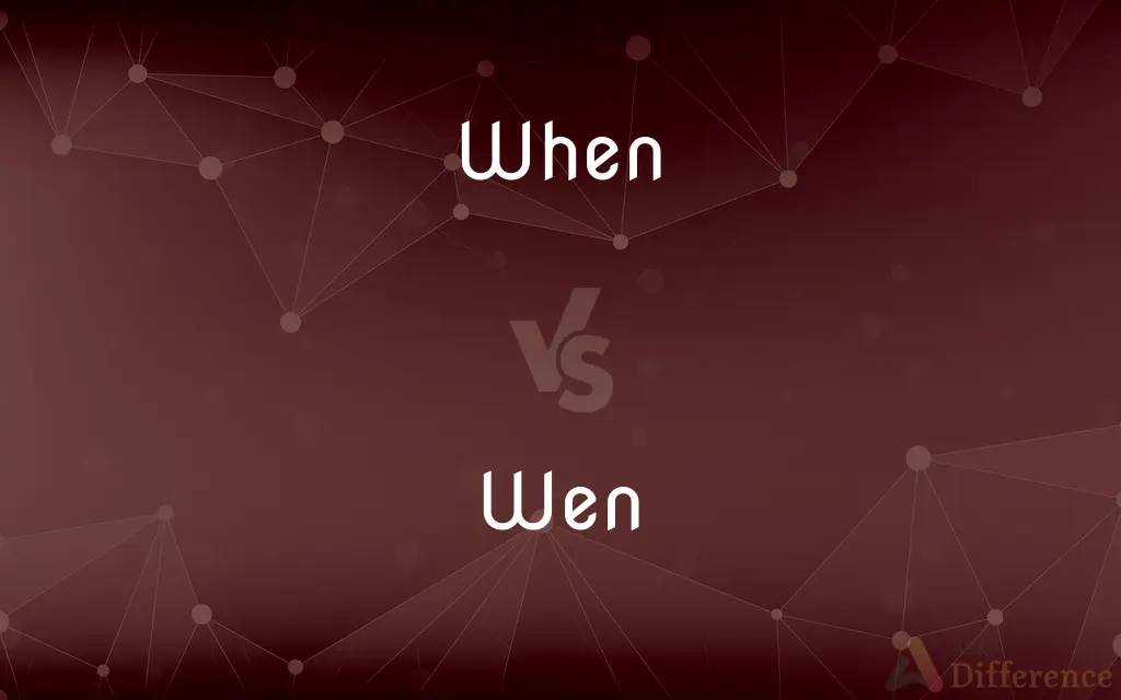 When vs. Wen — What's the Difference?