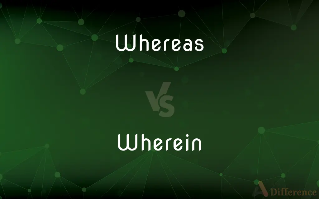 Whereas vs. Wherein — What's the Difference?