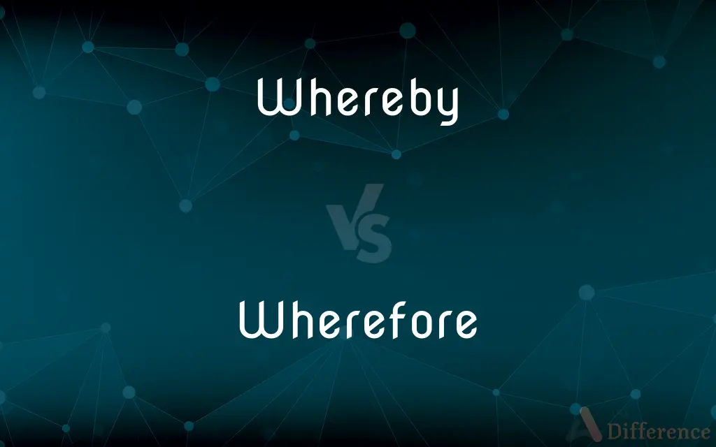 Whereby vs. Wherefore — What's the Difference?