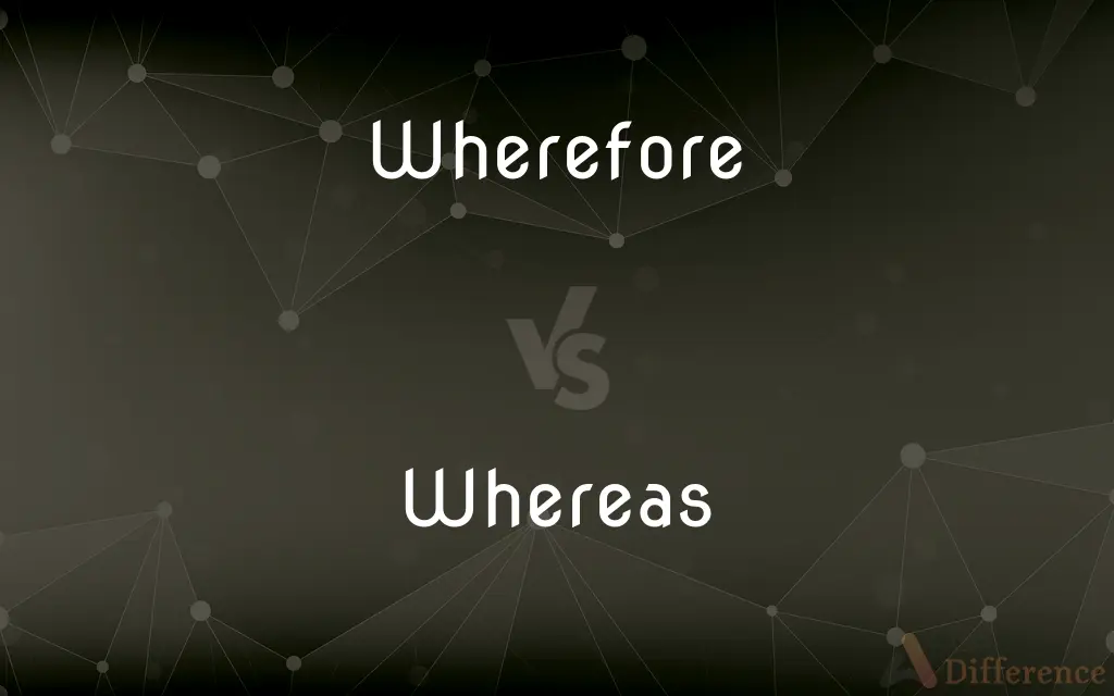 Wherefore vs. Whereas — What's the Difference?