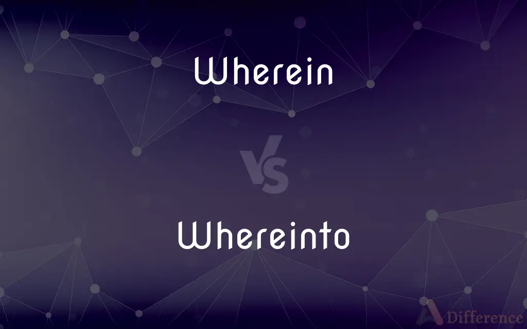 Wherein vs. Whereinto — What's the Difference?